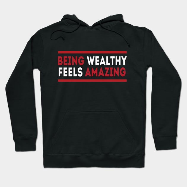 Being wealthy feels amazing Hoodie by MotivationTshirt